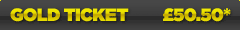 Gold Ticket  £50.50